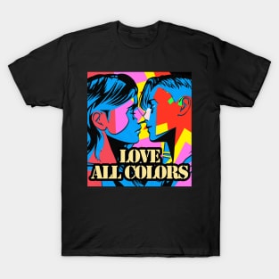 Love All Colors! T-Shirt